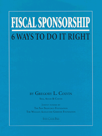 Fiscal Sponsorship: Six Ways To Do It Right— A Synopsis